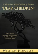 Dear Children, a Manual for Adult Children of Divorce Dear Children, a Manual for Adult Children of Divorce