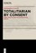 Totalitarian by Consent