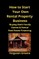 How to Start Your Own Rental Property Business