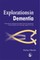 Explorations in Dementia
