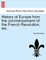 History of Europe from the Commencement of the French Revolution, Etc.