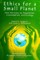 Ethics for a Small Planet