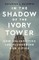 In the Shadow of the Ivory Tower