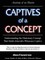 Captives of a Concept (Anatomy of an Illusion)