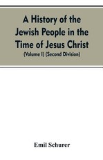 A History of the Jewish People in the Time of Jesus Christ (Volume I) (Second Division)