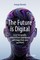 The Future Is Digital