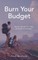 Burn Your Budget