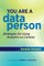 You Are a Data Person