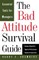 The Bad Attitude Survival Guide