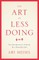 The Art Of Less Doing