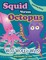 Squid Versus Octopus