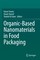 Organic-Based Nanomaterials in Food Packaging