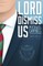 Lord Dismiss Us