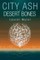 City Ash and Desert Bones
