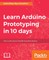 Learn Arduino Prototyping in 10 days
