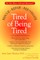 Tired of Being Tired