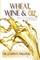 Wheat, Wine & Oil --- Elements of the True Anointing and Its Overflow