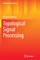 Topological Signal Processing