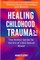 Healing Childhood Trauma 2-1 Series