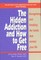 Hidden Addiction and How to Get Free