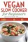 Vegan Slow Cooker for Beginners