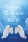 Turning the Darkness into the Light