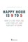Happy Hour is 9 to 5
