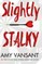 Slightly Stalky