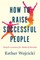 How to Raise Successful People