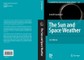 THE SUN AND SPACE WEATHER