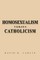 Homosexualism Versus Catholicism