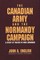 The Canadian Army and the Normandy Campaign