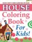 House Coloring Book For Kids! Discover A Variety Of Unique Coloring Pages For Children