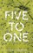 Five To One