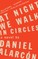At Night We Walk in Circles