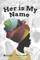 Her Is My Name