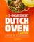 The 5-Ingredient Dutch Oven Cookbook