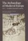 The Archaeology of Medieval Europe, Vol. 2