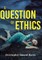 A Question of Ethics