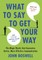 What to Say to Get Your Way
