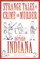 Strange Tales of Crime and Murder in Southern Indiana