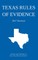 Texas Rules of Evidence; 2017 Edition