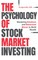 The Psychology of Stock Market Investing