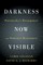 Darkness Now Visible
