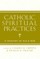 Catholic Spiritual Practices