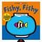 A Changing Picture Book: Fishy, Fishy