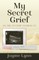 My Secret Grief