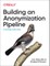 Building an Anonymization Pipeline