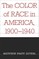 The Color of Race in America, 1900-1940