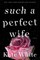 Such a Perfect Wife